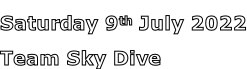 Saturday 9th July 2022 Team Sky Dive